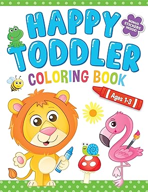 happy toddler coloring book with bonus stickers inside perfect for children ages 1 3 coloring activity book