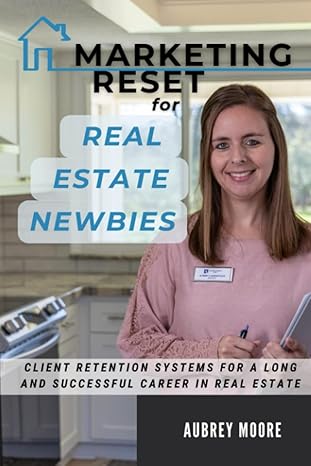 marketing reset for real estate newbies client retention systems for a successful career in real estate 1st