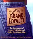 creating brand loyalty the management of power positioning and really great advertising 1st edition richard d