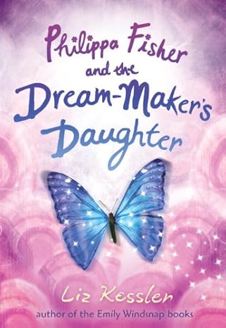 philippa fisher and the dream makers daughter 1st edition liz kessler 0763648299, 978-0763648299