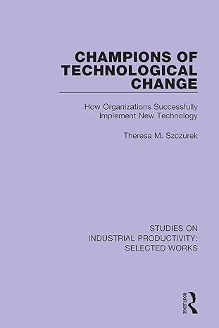 champions of technological change how organizations successfully implement new technology 1st edition theresa