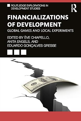 financializations of development 1st edition a ve chiapello ,anita engels ,eduardo gona alves gresse