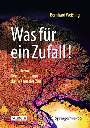 was fa 1/4r ein zufall a ber unvorhersehbarkeit komplexita t und das wesen der zeit 1st edition bernhard wea