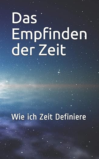 das empfinden der zeit wie ich zeit definiere 1st edition marc simon 1696415411, 978-1696415415