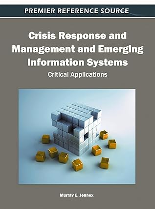 crisis response and management and emerging information systems critical applications 1st edition murray e