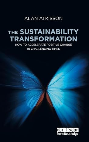 the sustainability transformation how to accelerate positive change in challenging times 1st edition alan