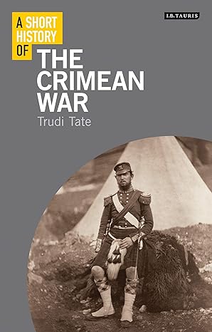 a short history of the crimean war 1st edition trudi tate 1848858612, 978-1848858619
