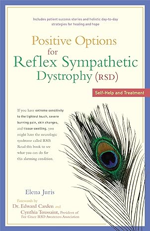 positive options for reflex sympathetic dystrophy self help and treatment 1st edition elena juris ,dr edward