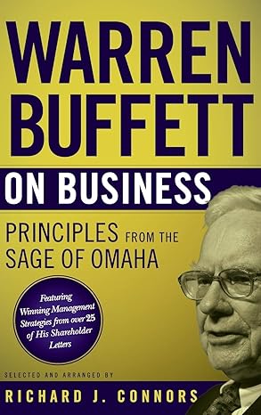 warren buffett on business principles from the sage of omaha 1st edition warren buffett ,richard j connors