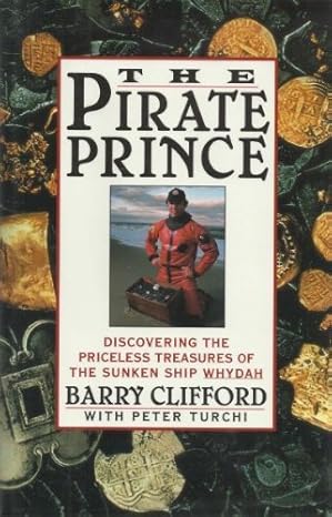 the pirate prince discovering the priceless treasures of the sunken ship whydah an adventure 1st edition