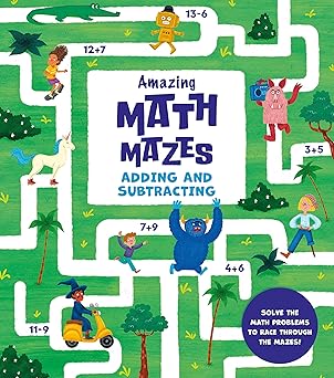 amazing math mazes adding and subtracting solve the math problems to race through the mazes 1st edition