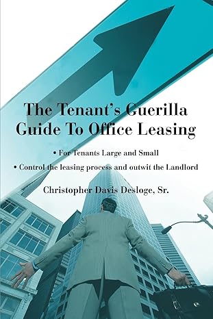 the tenants guerilla guide to office leasing for tenants large and small control the leasing process and