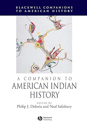 a companion to american indian history 1st edition philip j deloria 1405121319, 978-1405121316