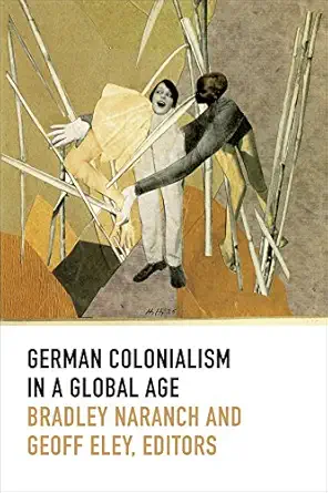 german colonialism in a global age 1st edition bradley naranch ,geoff eley 0822357232, 978-0822357230