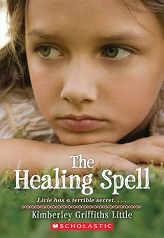 the healing spell 1st edition kimberley griffiths little 0545165601, 978-0545165600