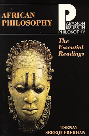 African Philosophy The Essential Readings