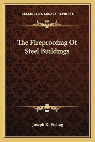 the fireproofing of steel buildings 1st edition joseph k freitag 1163786322, 978-1163786321