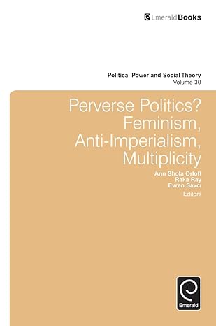 perverse politics feminism anti imperialism multiplicity 1st edition ann orloff 1786350742, 978-1786350749