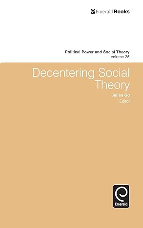 decentering social theory 1st edition julian go 1781907269, 978-1781907269