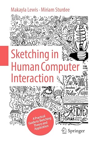 sketching in human computer interaction a practical guide to sketching theory and application 1st edition