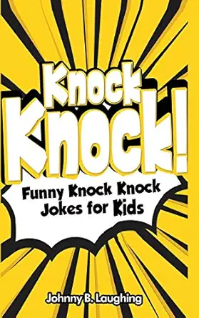 knock knock funny knock knock jokes for kids 1st edition johnny b laughing 1515217582, 978-1515217589