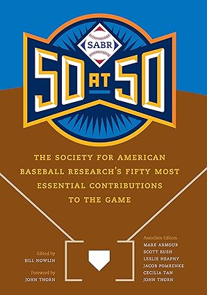 sabr 50 at 50 the society for american baseball researchs fifty most essential contributions to the game 1st