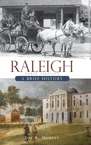 raleigh north carolina a brief history 1st edition joe a mobley 1540219690, 978-1540219695