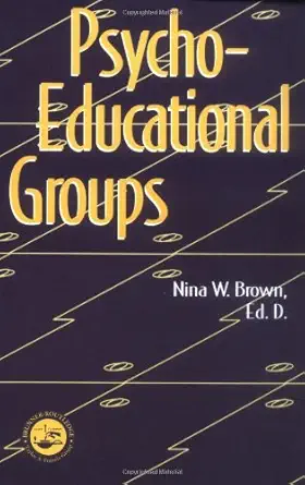 psycho educational groups 1st edition nina w brown ed d 156032676x, 978-1560326762