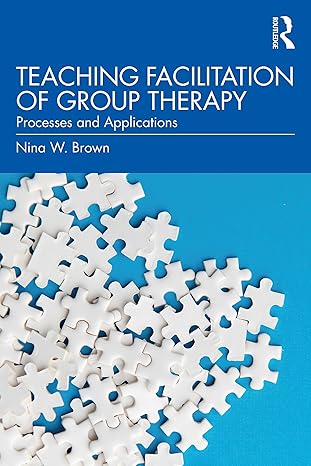 teaching facilitation of group therapy 1st edition nina w brown 1032360046, 978-1032360041