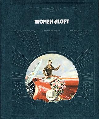 women aloft 1st edition time life editors ,valerie moolman 0809432870, 978-0809432875