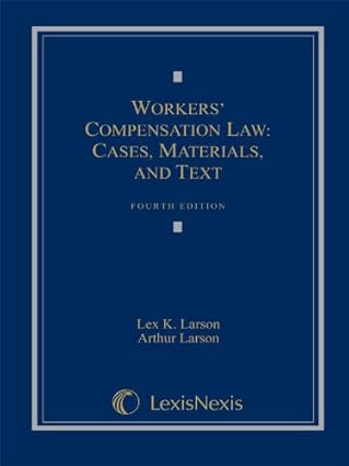 workers compensation law cases materials and text 1st edition lex k larson 1422422593, 978-1422422595