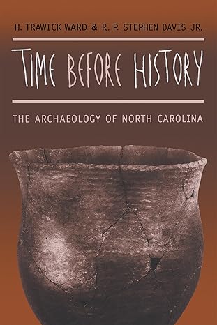 time before history the archaeology of north carolina 1st edition h trawick ward 0807847801, 978-0807847800