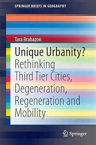 unique urbanity rethinking third tier cities degeneration regeneration and mobility 1st edition tara brabazon