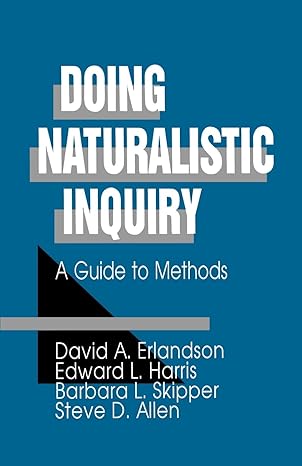 doing naturalistic inquiry a guide to methods 1st edition david a erlandson ,edward l harris ,barbara l