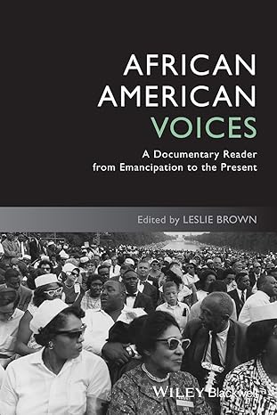 african american voices a documentary reader from emancipation to the present 1st edition leslie brown