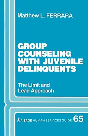 group counseling with juvenile delinquents the limit and lead approach 1st edition matthew l ferrara