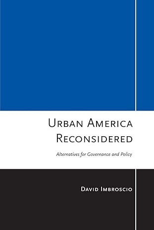 urban america reconsidered alternatives for governance and policy 1st edition david l imbroscio 0801448522,