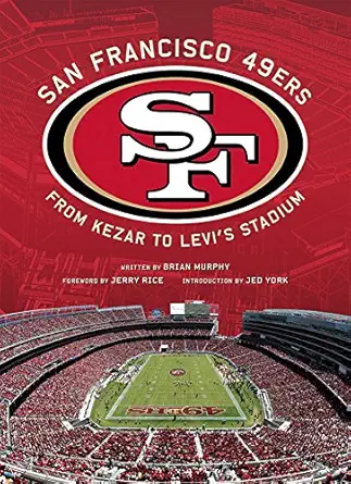san francisco 49ers from kezar to levis stadium 1st edition brian murphy ,jed yorkjerry rice 1608874362,