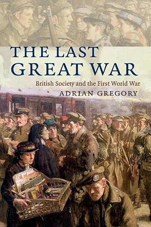 the last great war british society and the first world war 1st edition adrian gregory 0521728835,