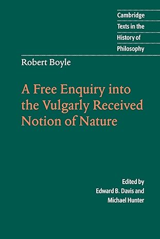 robert boyle a free enquiry into the vulgarly received notion of nature 1st edition robert boyle ,edward b