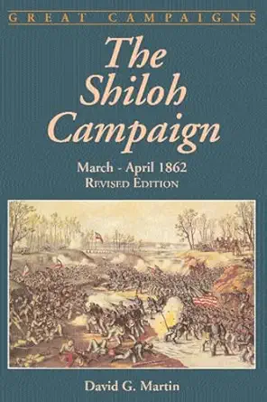 the shiloh campaign march april 1862 1st edition david g martin 0306812592, 978-0306812590