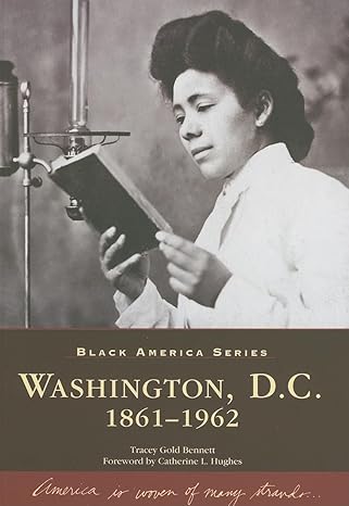 washington d c 1861 1962 1st edition tracey gold bennett ,catherine l hughes 0738542407, 978-0738542409