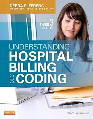 understanding hospital billing and coding 1st edition debra p ferenc bs cpc cpc i cpc h cmscs pcs fcs
