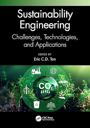 sustainability engineering challenges technologies and applications 1st edition eric c d tan 0367766019,