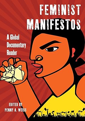 feminist manifestos a global documentary reader 1st edition penny a weiss 147983730x, 978-1479837304