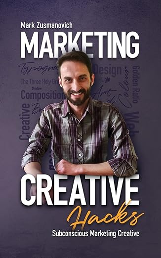 marketing creative hacks ways for subconscious marketing 1st edition mark zusmanovich 1717298966,