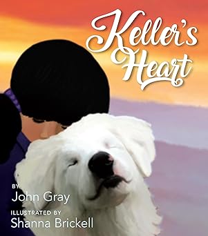 kellers heart 1st edition john gray ,shanna brickell 1640601740, 978-1640601741