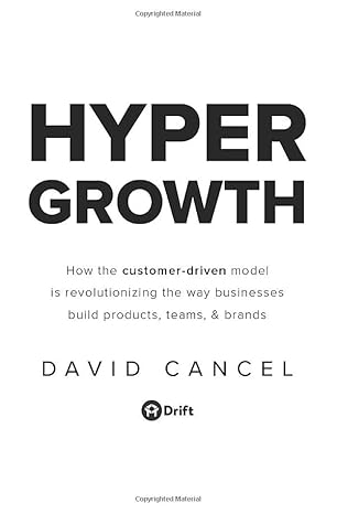 hypergrowth how the customer driven model is revolutionizing the way businesses build products teams and