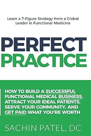 perfect practice how to build a successful functional medical business attract your ideal patients serve your