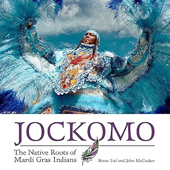 jockomo the native roots of mardi gras indians 1st edition shane lief ,john mccusker 1496825896,